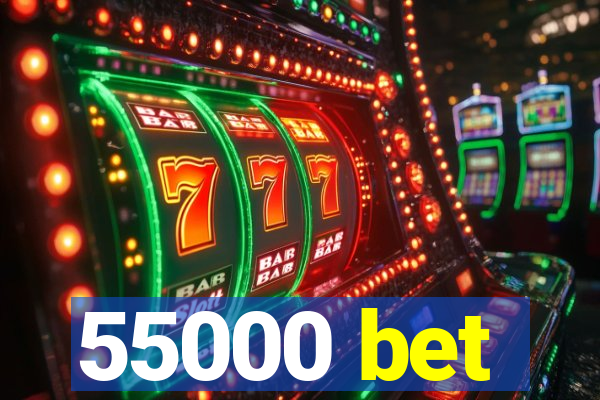 55000 bet